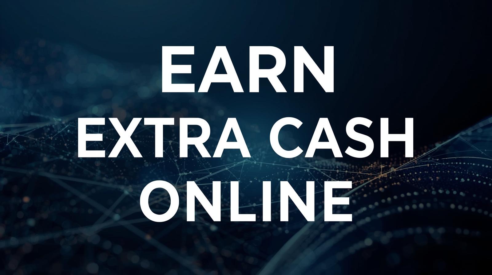 Earn Extra Cash Online
